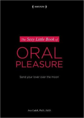 Sexy Little Book Of Oral Pleasure By Ava Cadell Ph.D, Ed.D